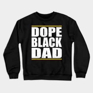 Dope Black Dad Juneteenth African American Pride Freedom Day Crewneck Sweatshirt